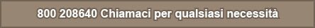 800-208640 Chiamaci per qualsiasi necessità