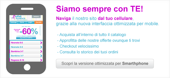 Scopri la versione mobile di www.Outletbambini.it